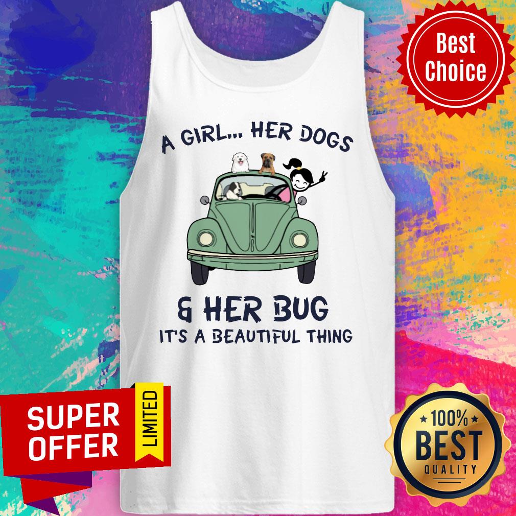 Top A Girl Her Dogs And Her Bug It's A Beautiful Thing Shirt