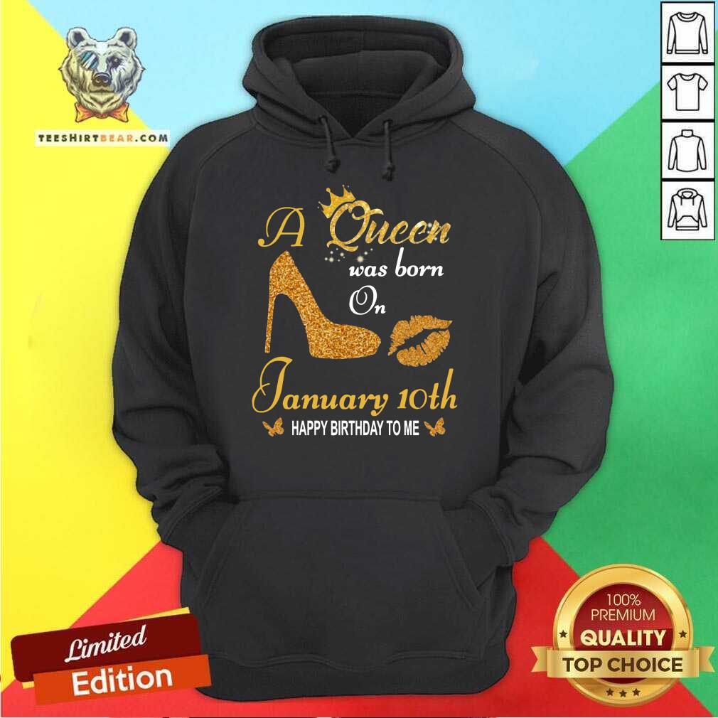 Top A Queen Was Born On 10th January Happy Birthday To Me Shirt