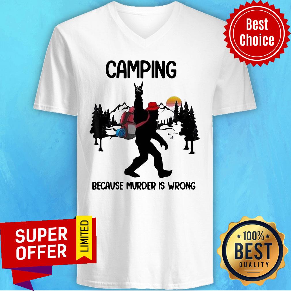 Top BIgfoot Camping Because Murder Is Wrong Sunset Shirt