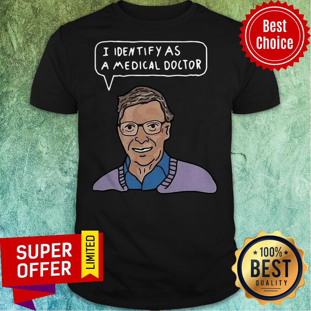 Top Bill Gates I Identify As A Medical Doctor Shirt