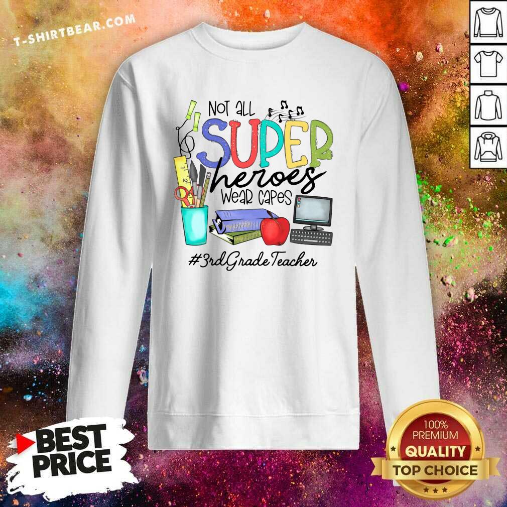 Top Cool Not All Superheroes Wear Capes 3rd Grade Teacher Shirt