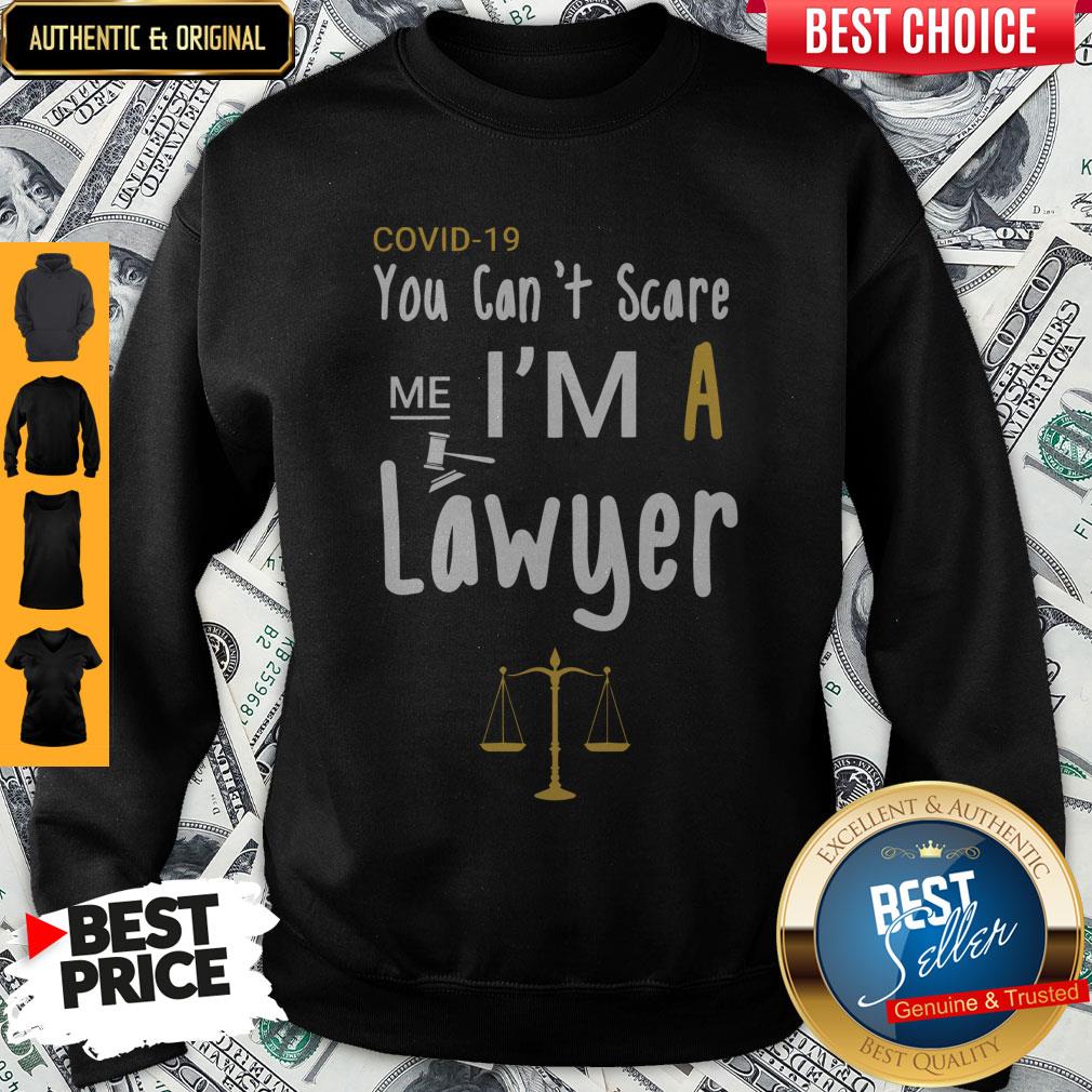 Top Covid-19 You Can’t Scare Me I’m A Lawyer Shirt