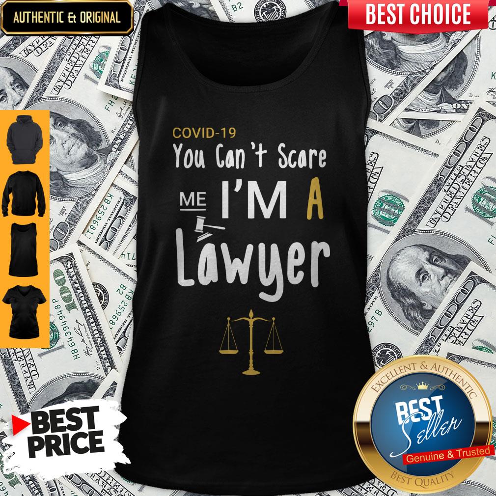 Top Covid-19 You Can’t Scare Me I’m A Lawyer Shirt