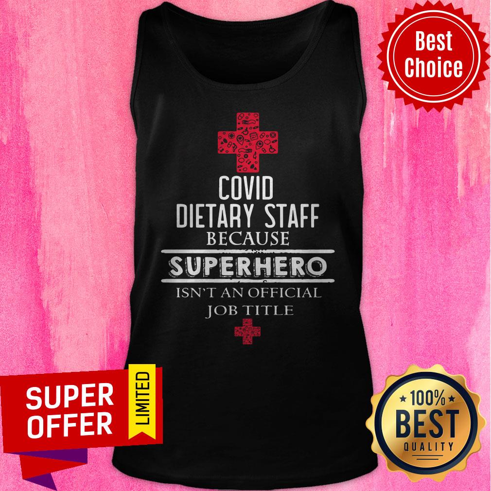 Top Covid Dietary Staff Because Superhero Isn’t An Official Job Title Shirt
