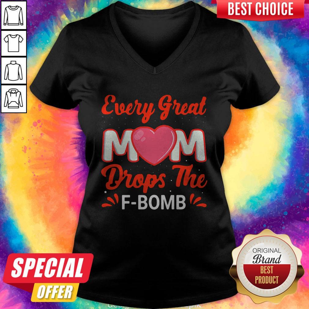 Top Every Great Mom Drops The F-Bomb Shirt