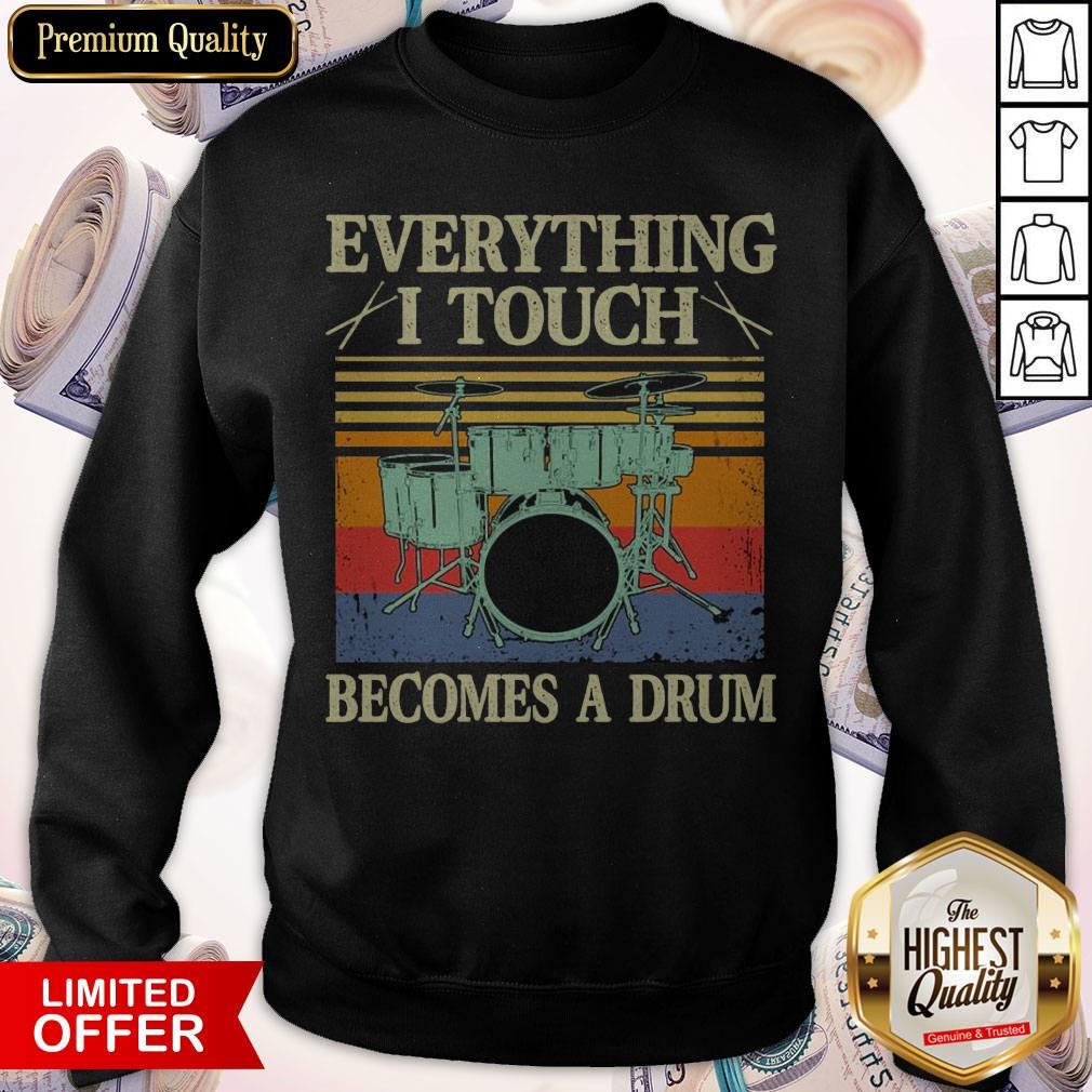 Top Everything I Touch Becomes A Drum Vintage Shirt