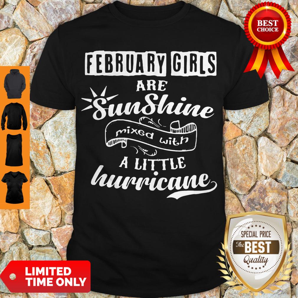 Top February Girls Are Sunshine Mixed With Hurricane Shirt