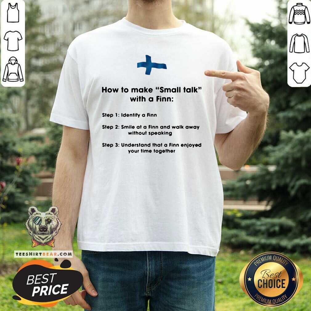 top-how-to-make-small-talk-with-a-finn-step-1-shirt.jpg