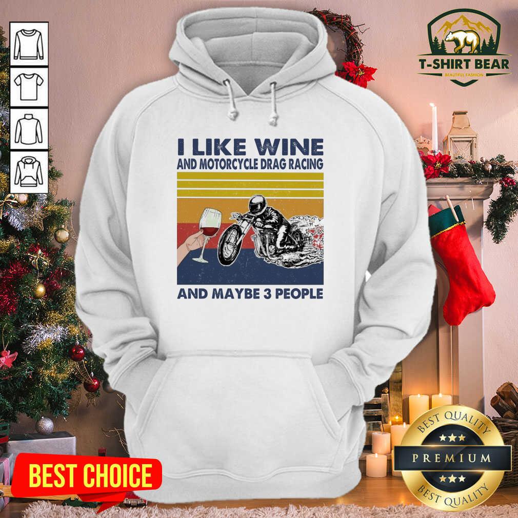 Top I Like Wine And Motorcycle Drag Racing And Maybe People Vintage Retro Shirt