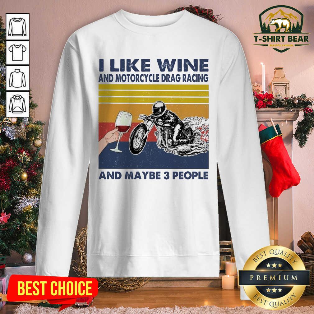 Top I Like Wine And Motorcycle Drag Racing And Maybe People Vintage Retro Shirt