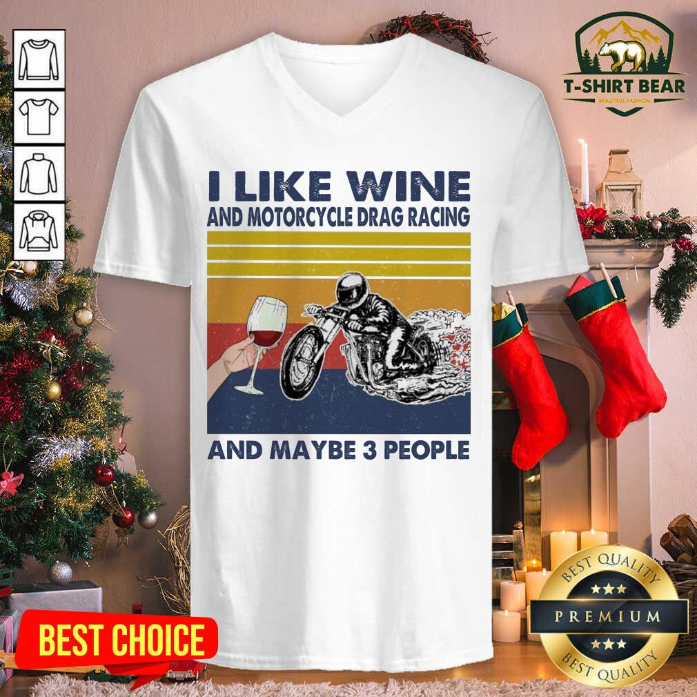 Top I Like Wine And Motorcycle Drag Racing And Maybe People Vintage Retro Shirt