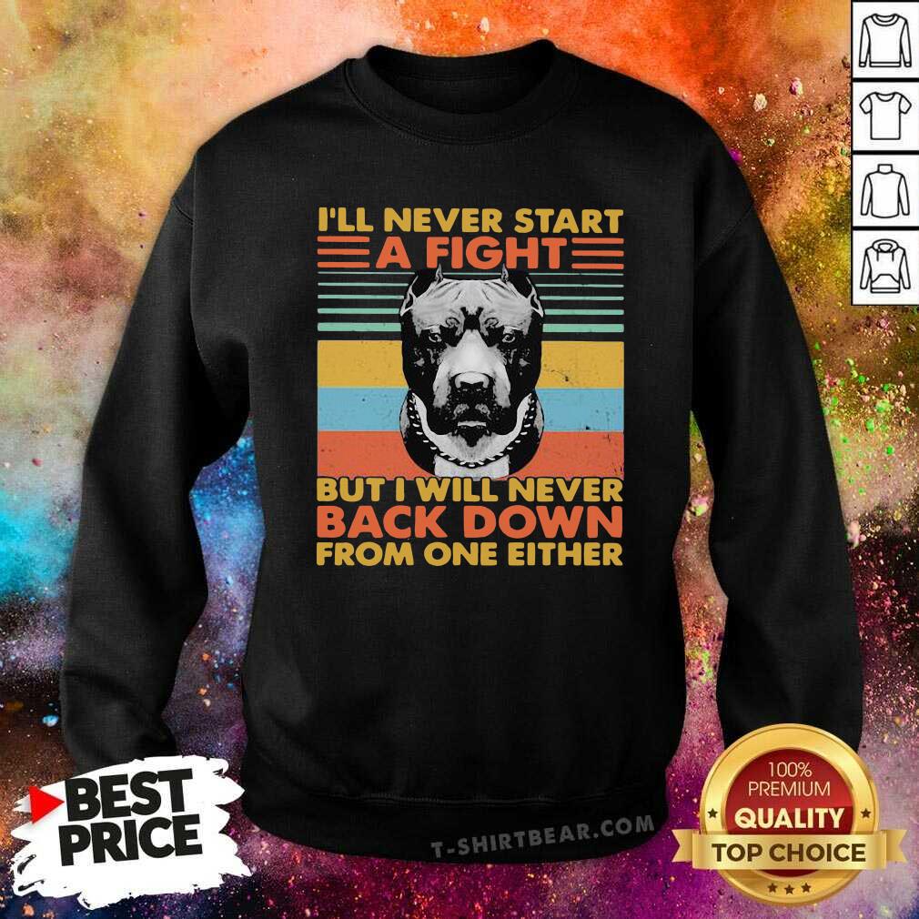 top-ill-never-start-a-fight-but-i-will-bever-back-down-from-one-either-vintage-sweatshirt.jpg