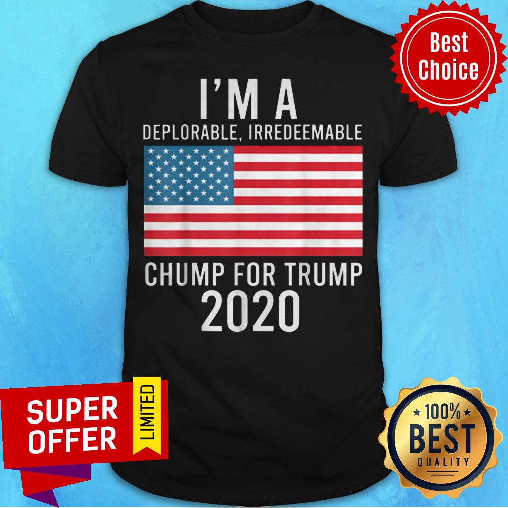 Top I’m A Deplorable Irredeemable Chump For Trump 2020 American Flag Shirt