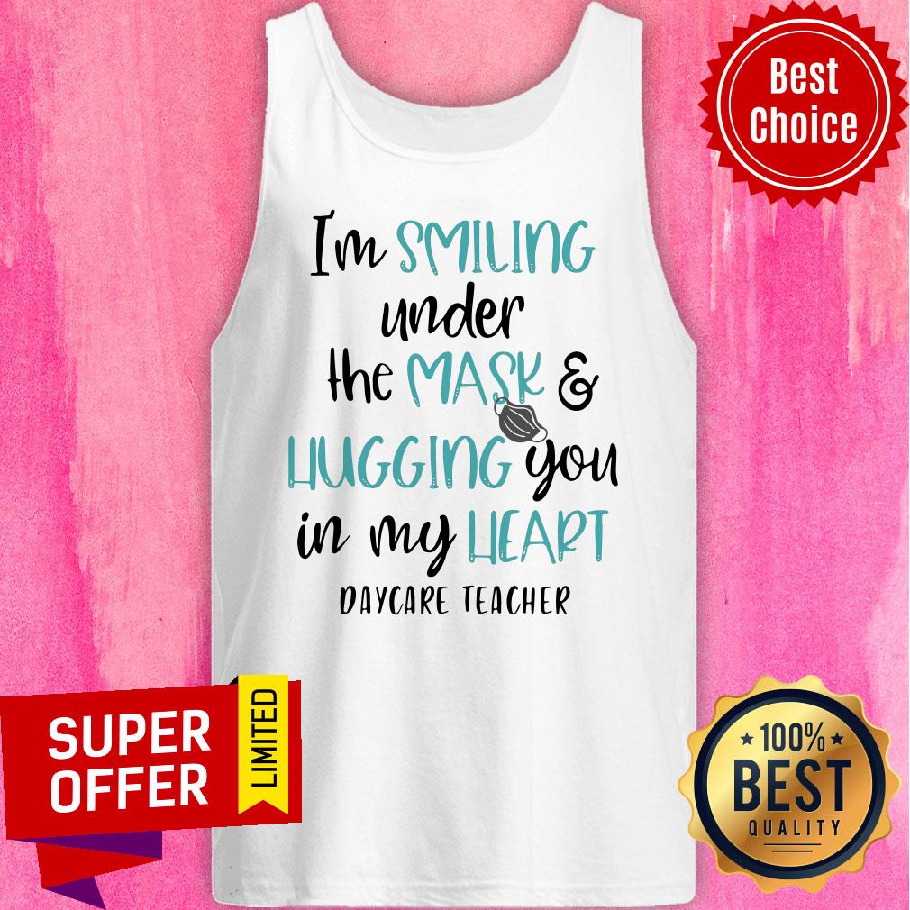 top-im-smiling-under-the-mask-and-hugging-you-in-my-heart-school-daycare-teacher-tank-top.jpg