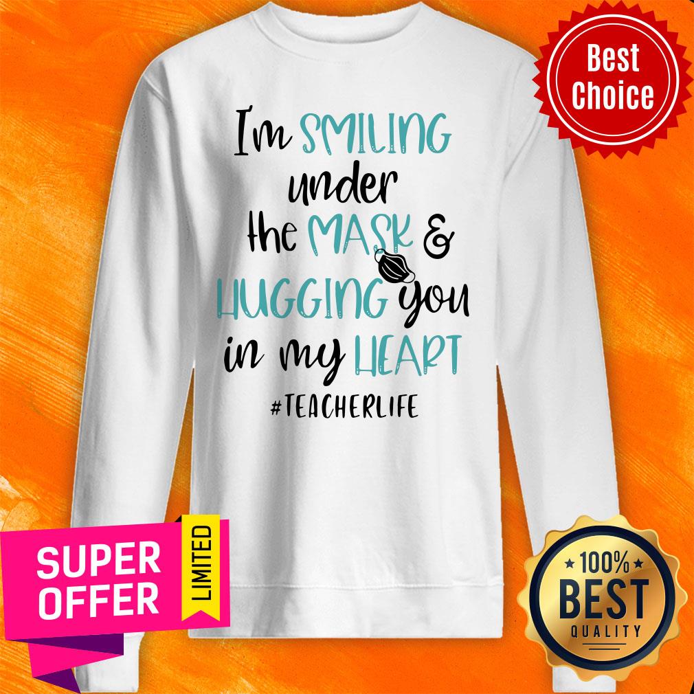 Top I’m Smiling Under The Mask And Hugging You In My heart Teacher Shirt