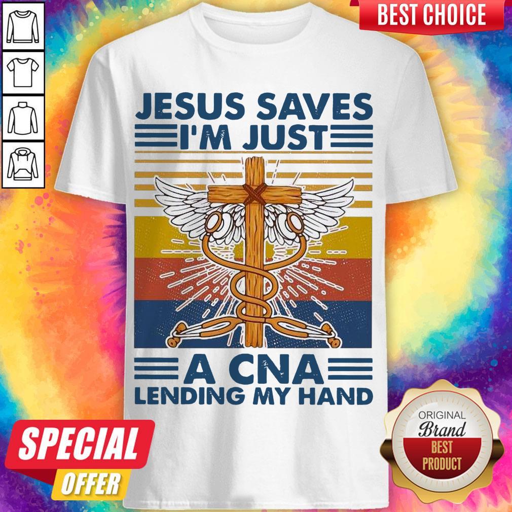 Top Jesus Saves I’m Just A CNA Lending My Hand Vintage Shirt