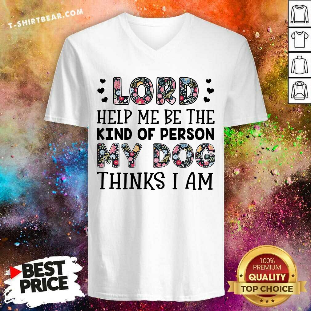 Top Lord Help Me Be The Kind Of Person My Dogs Flower Shirt