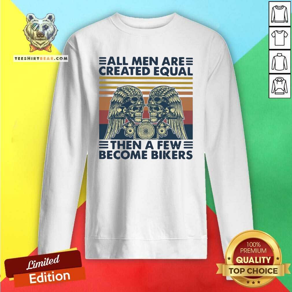 Top Motorcycle Skull All Men Are Created Equal Then A Few Become Bikers Shirt
