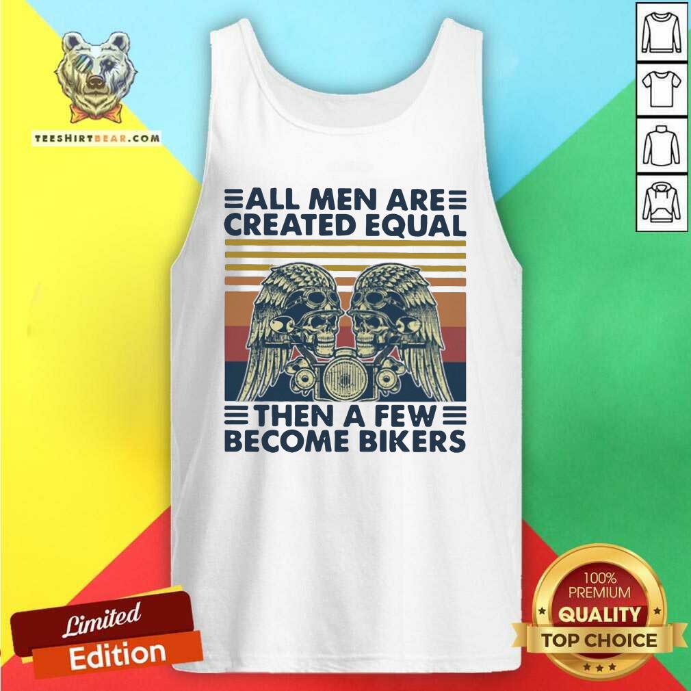 Top Motorcycle Skull All Men Are Created Equal Then A Few Become Bikers Shirt