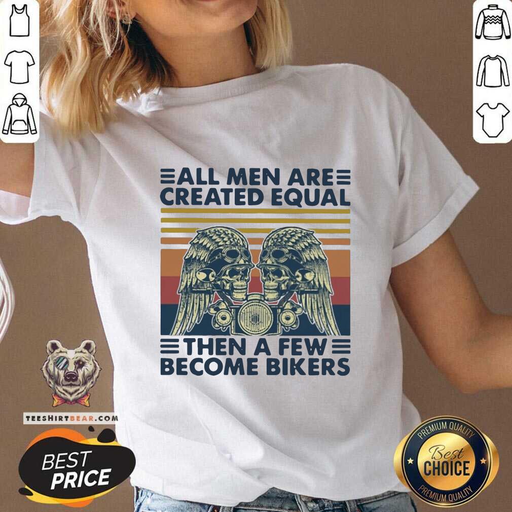 Top Motorcycle Skull All Men Are Created Equal Then A Few Become Bikers Shirt