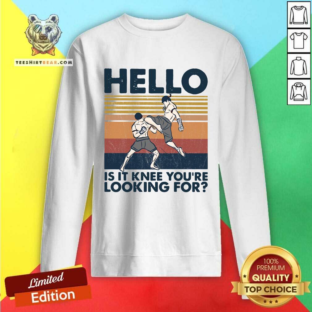 Top Muay Thai Hello Is It Knee You Are Looking For 2021 Vintage Shirt