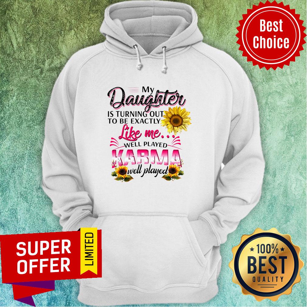 Top My Daughter Is Turning Out To Be Exactly Shirt