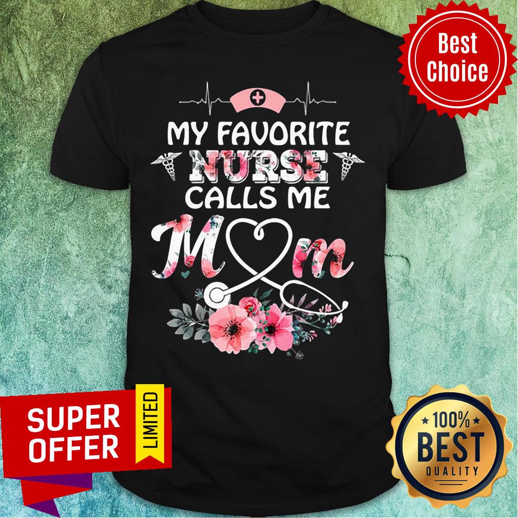 Top My Favorite Nurse Calls Me Mom Shirt