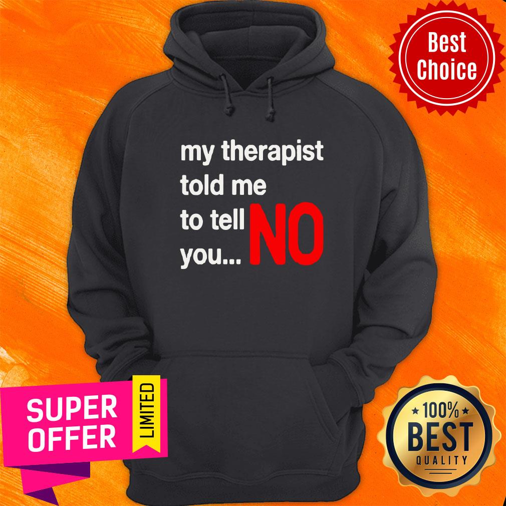 Top My Therapist Told Me To You No Shirt