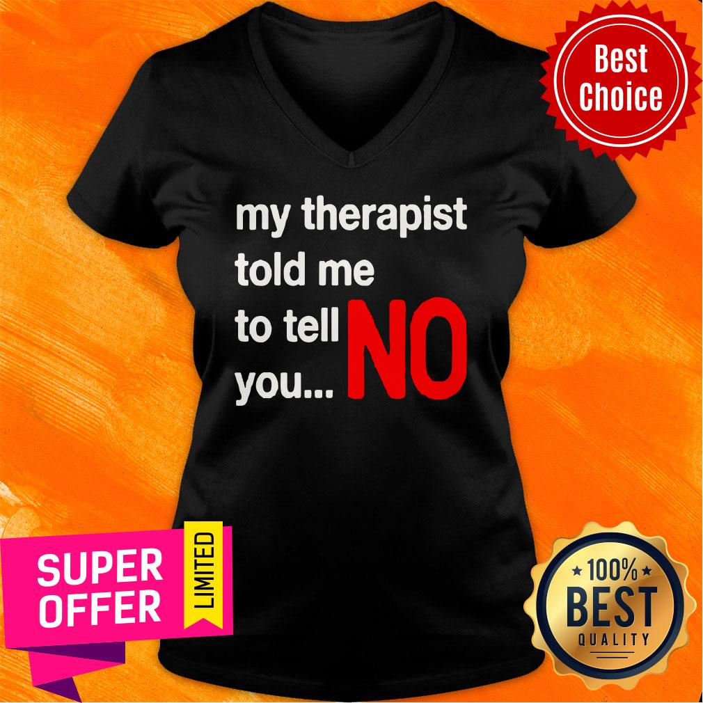 Top My Therapist Told Me To You No Shirt