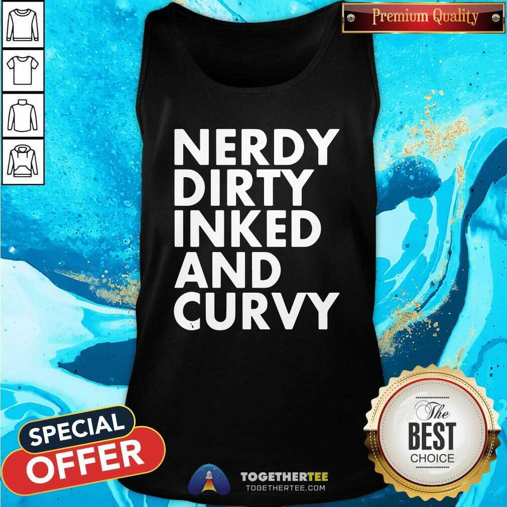 Top Nerdy Dirty Inked And Curvy T-Shirt
