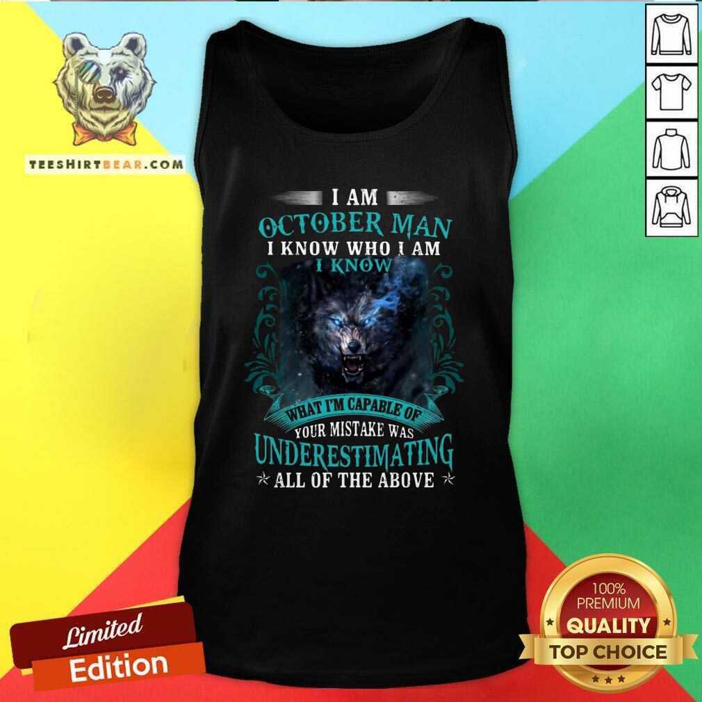 Top October Man Capable Of Your Mistake Wolf Shirt