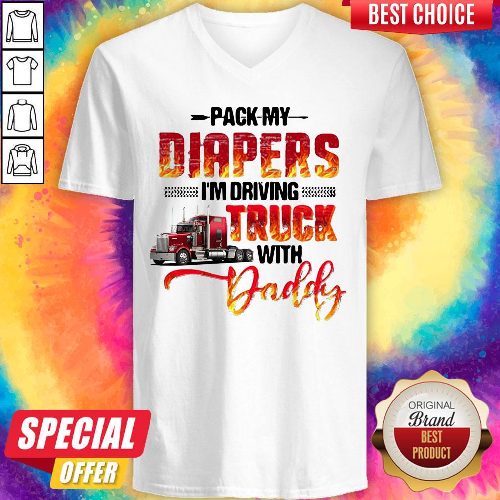 Top Pack My Diapers I’m Driving Truck With Daddy Shirt