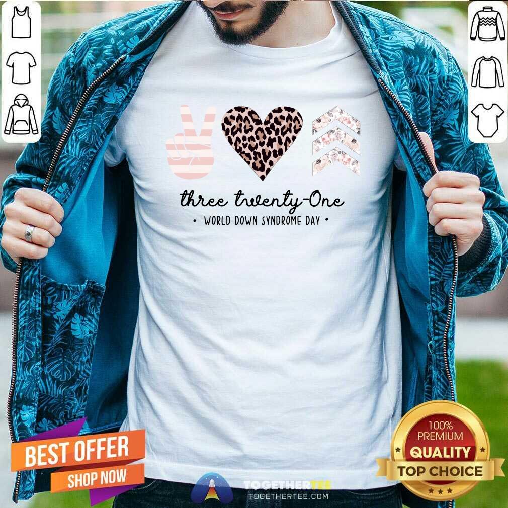 Top Peace Love Three Twenty One World Down Syndrome Day Shirt