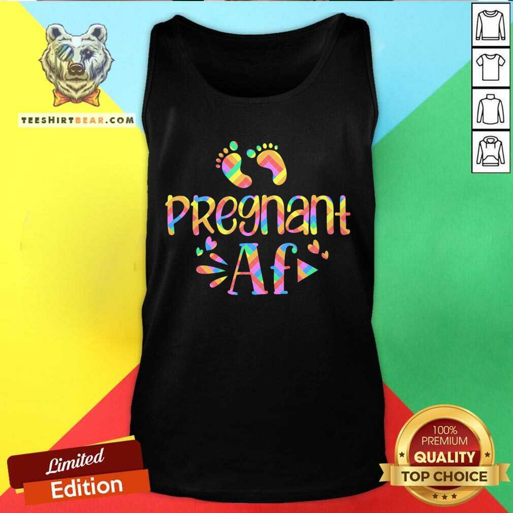 Top Pregnant AF Best Pregnant Mother Expecting Baby Present Gift Idea T-Shirt