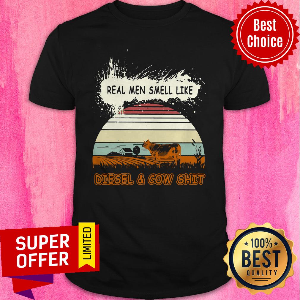 Top Real Men Smell Like Diesel And Cow Shit Vintage Shirt