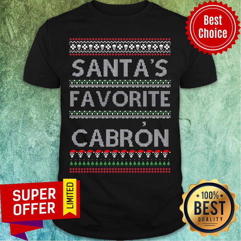 Top Santa'S Favorite Cabron Ugly Christmas Shirt