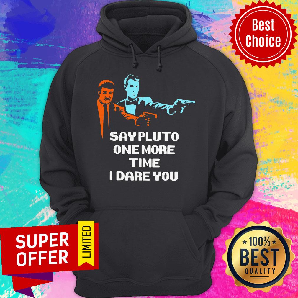 Top Say Pluto One More Time I Dare You Shirt