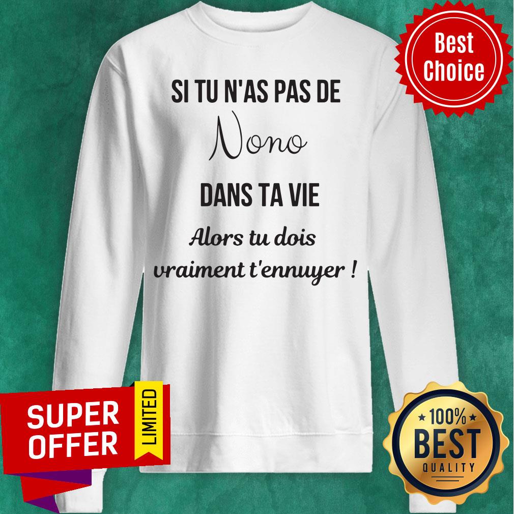 Top Si Tu N'as Pas De Nono Dans Ta Vie Alors Tu Dois Vraiment T'ennuger Shirt