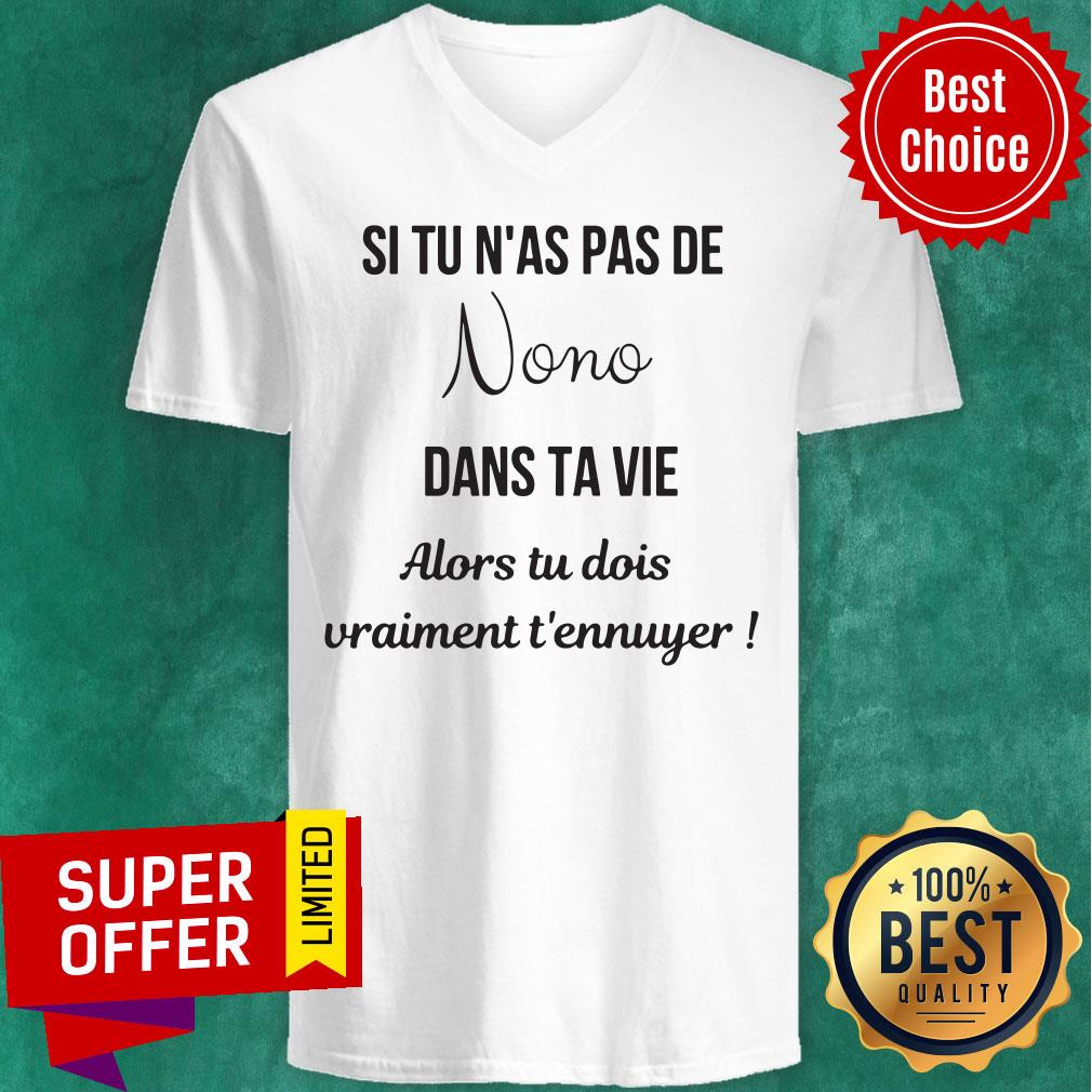 Top Si Tu N'as Pas De Nono Dans Ta Vie Alors Tu Dois Vraiment T'ennuger Shirt