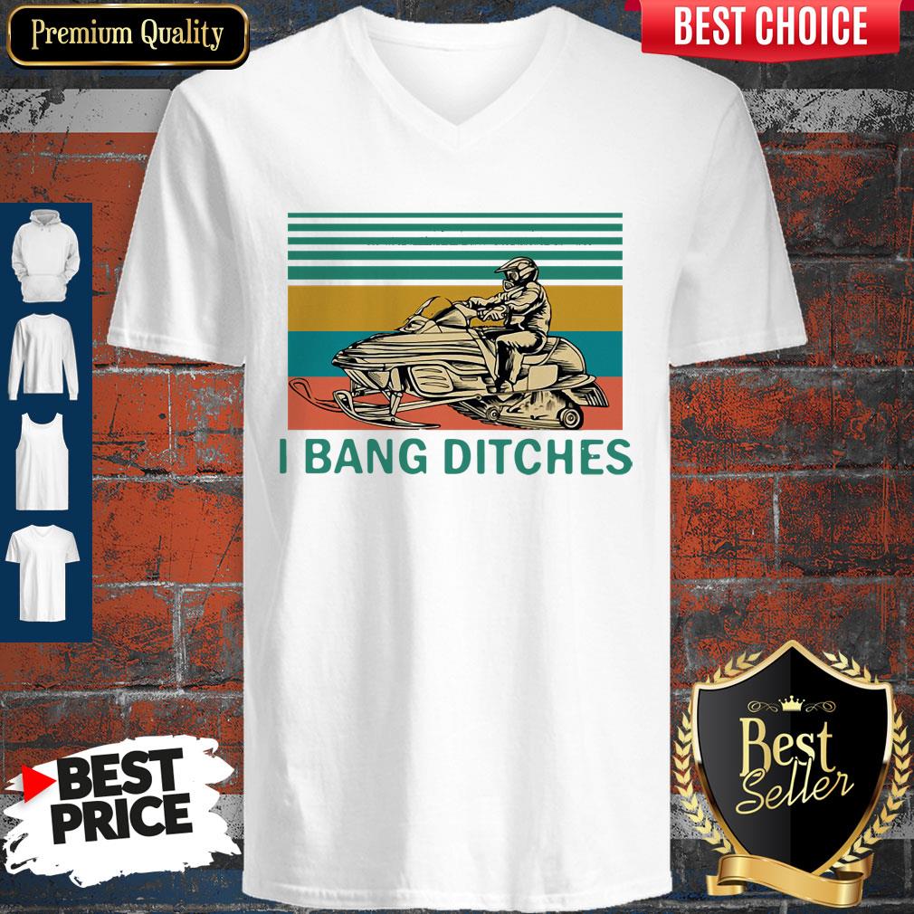 Top Snowmobile I Bang Ditches Vintage Shirt