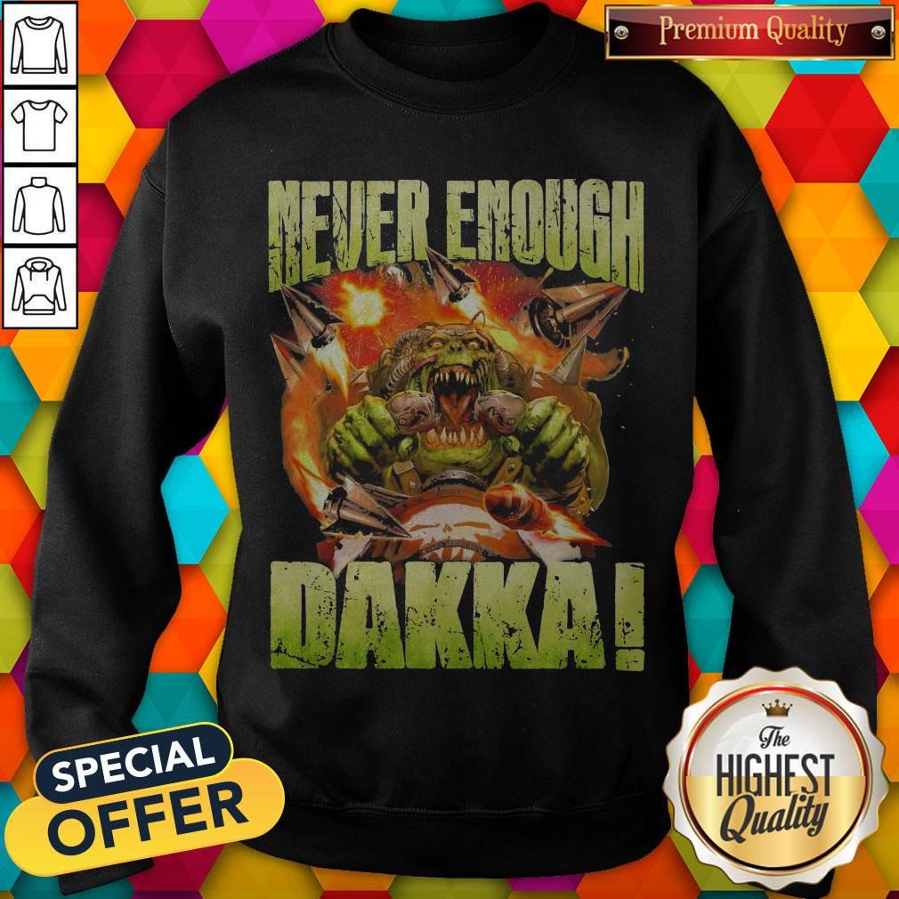 Top Speed Freeks Never Enough Dakka Shirt