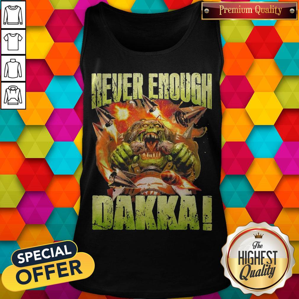 Top Speed Freeks Never Enough Dakka Shirt