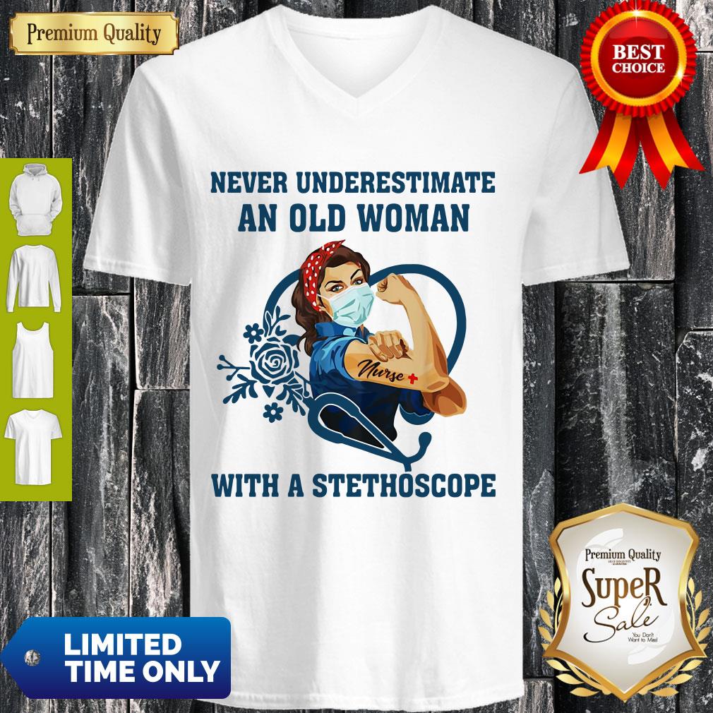 Top Strong Nurse Never Underestimate An Old Woman With A Stethoscope Shirt