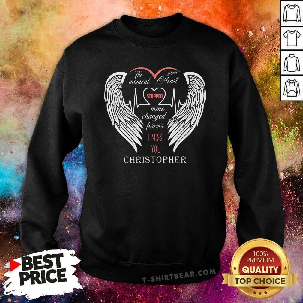 Top The Moment Your Heart Stopped Mine Changed Forever Christopher Shirt