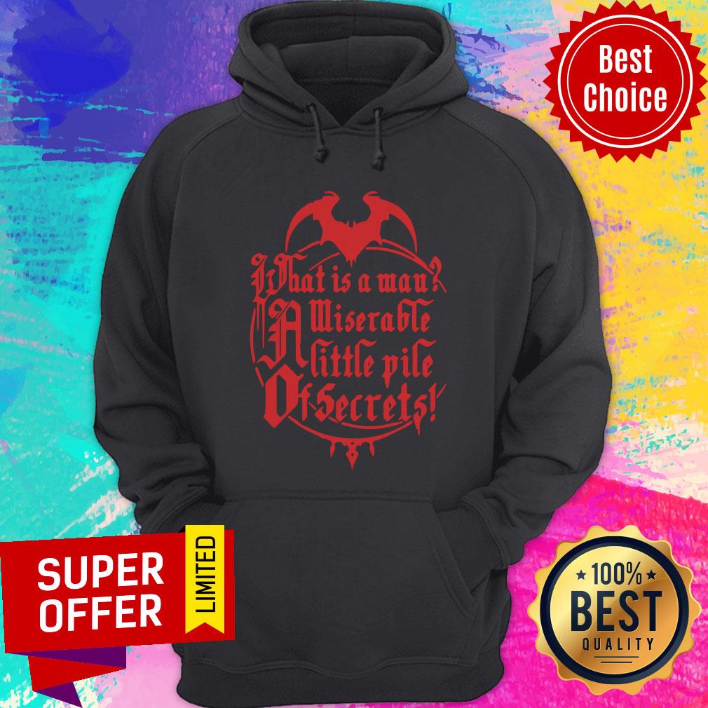 Top What Is A Man Miserable A Little Pile Of Secrets Shirt