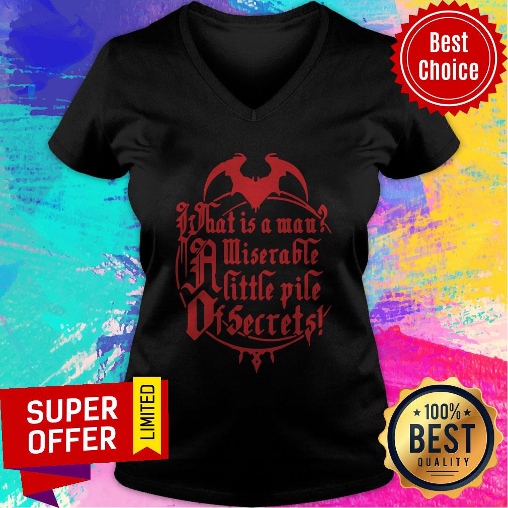 Top What Is A Man Miserable A Little Pile Of Secrets Shirt
