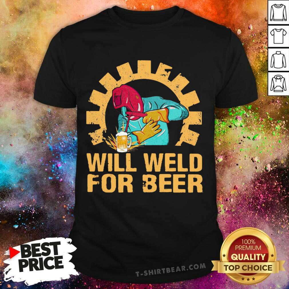 Top Will Weld For Beer Welder Shirt