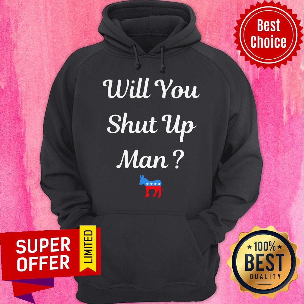 Top Will You Just Shut Up Man Biden 2020 Shirt