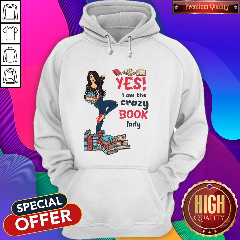 Top Yes I Am The Crazy Book Lady Shirt