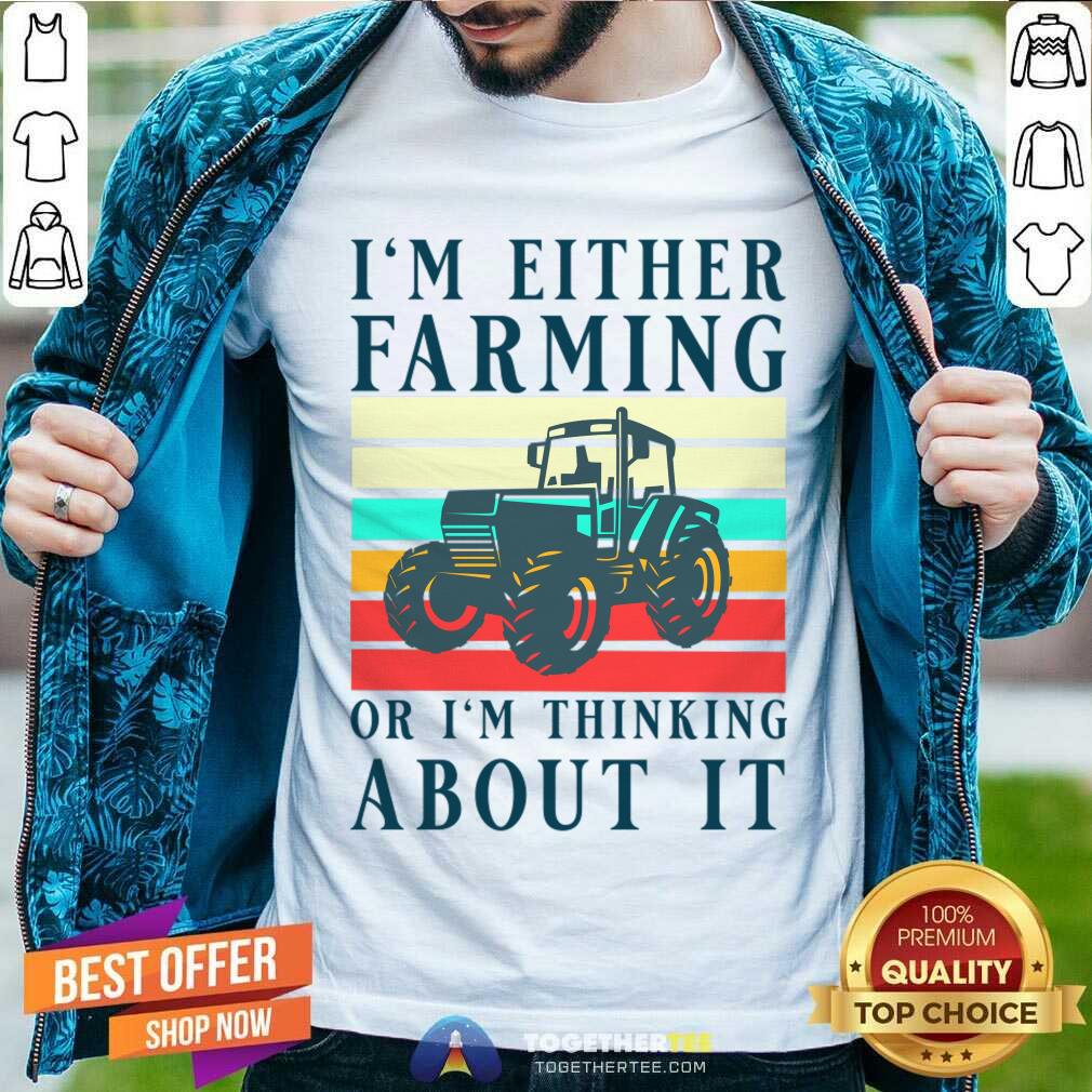 Tractor I'm Either Sailing Or I'm Thinking About It Vintage Shirt